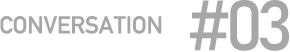 CONVERSATION #03