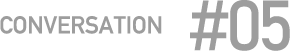 CONVERSATION #05